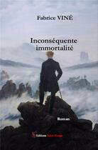 Couverture du livre « Inconséquente immortalité » de Fabrice Vine aux éditions Editions Encre Rouge