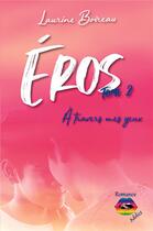 Couverture du livre « Eros t.2 : à travers mes yeux » de Laurine Boireau aux éditions Jdh