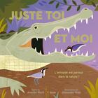 Couverture du livre « Juste toi et moi : L'entraide est partout dans la nature ! » de Jennifer Ward et Alexander Vidal aux éditions Kimane