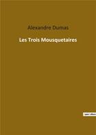 Couverture du livre « Les trois mousquetaires » de Alexandre Dumas aux éditions Culturea