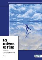 Couverture du livre « Les moissons de l'âme » de Jacques Marvillet aux éditions Nombre 7