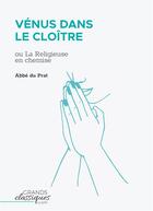 Couverture du livre « Vénus dans le cloître ou la religieuse en chemise » de Abbe Du Prat aux éditions Grandsclassiques.com