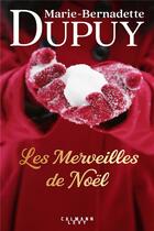Couverture du livre « Les merveilles de Noël » de Marie-Bernadette Dupuy aux éditions Calmann-levy