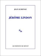 Couverture du livre « Jérôme Lindon » de Jean Echenoz aux éditions Minuit