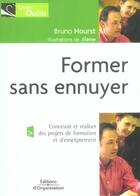 Couverture du livre « Former Sans Ennuyer 2eme Edition » de Hourst aux éditions Organisation