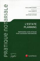 Couverture du livre « L'estate planning : optimisation succession internationale » de Guillaume Soudey aux éditions Lexisnexis