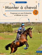 Couverture du livre « Monter à cheval Tome 2 » de Muriel Jacquet aux éditions Vigot