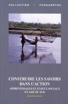 Couverture du livre « Construire les savoirs dans l'action » de Marie-Claude Mahias aux éditions Ehess