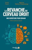 Couverture du livre « La revanche du cerveau droit : une ouverture pour demain » de Ferial Furon et Marjorie Poeydomenge aux éditions Dauphin