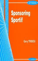 Couverture du livre « Sponsoring sportif » de Gary Tribou aux éditions Economica