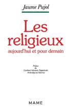 Couverture du livre « Les religieux aujourd'hui et pour demain » de Pujol Jaume aux éditions Mame