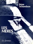 Couverture du livre « Les mères » de Schavelzon I aux éditions Des Femmes