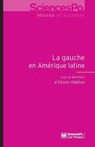 Couverture du livre « La gauche en Amérique latine, 1998-2012 » de Olivier Dabene aux éditions Presses De Sciences Po