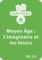 Couverture du livre « Graphismes et Moyen Age - MS/GS - L'imaginaire et les loisirs » de Magdalena Guirao-Jullien aux éditions Retz