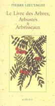 Couverture du livre « Le livre des arbres, arbustes et arbrisseaux » de Pierre Lieutaghi aux éditions Actes Sud