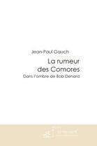 Couverture du livre « La rumeur des comores ; dans l'ombre de Bob Denard » de Jean-Paul Gauch aux éditions Le Manuscrit