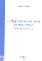 Couverture du livre « Héritage architectural récent en Méditerranée ; temporalité et territoires » de Romeo Carabelli aux éditions Publibook