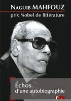Couverture du livre « Échos d'une autobiographie » de Naguib Mahfouz aux éditions Editions De L'aube