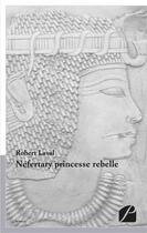 Couverture du livre « Néfertary princesse rebelle » de Robert Laval aux éditions Editions Du Panthéon