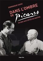 Couverture du livre « Dans l'ombre de Picasso » de Dominique Sassi aux éditions Hugo Document