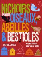 Couverture du livre « Nichoirs pour oiseaux, abeilles & bestioles » de Derek Jones aux éditions De Saxe