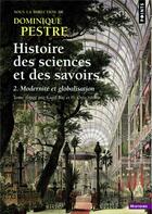Couverture du livre « Histoire des sciences et des savoirs t.2 ; modernité et globalisation » de Dominique Pestre aux éditions Points
