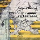 Couverture du livre « Carnet de voyage en Corridas » de Jacques Brianti aux éditions Atlantica