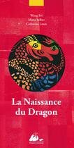 Couverture du livre « La naissance du dragon » de Marie Sellier et Fei Wang et Catherine Louis aux éditions Picquier