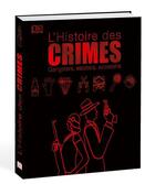 Couverture du livre « Histoire des crimes ; gangsters, escrocs, assassins » de  aux éditions Dorling Kindersley