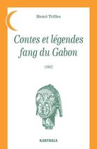 Couverture du livre « Contes et légendes fang du Gabon » de Henri Trilles aux éditions Karthala