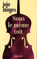 Couverture du livre « Sous le même toit » de Jojo Moyes aux éditions Hauteville