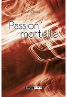 Couverture du livre « Passion mortelle » de Lionel Choux aux éditions Elzevir