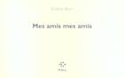 Couverture du livre « Mes amis mes amis » de Frédéric Boyer aux éditions P.o.l