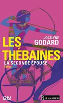 Couverture du livre « Les Thébaines t.5 ; la seconde épouse » de Jocelyne Godard aux éditions 12-21