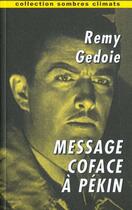 Couverture du livre « Message Coface A Pekin » de Remi Gedoie aux éditions Climats