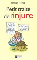 Couverture du livre « Petit traité de l injure » de Pierre Merle aux éditions Archipel