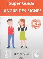 Couverture du livre « Super guide ; langue des signes ; mots et expressions » de  aux éditions Aedis