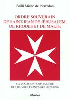 Couverture du livre « L'ordre souverain de saint-jean de jerusalem, de rhodes et de malte » de Bailli De Pierredon aux éditions J Et D