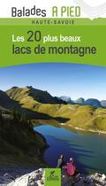 Couverture du livre « Les 20 plus beaux lacs de montagne haute-savoie » de Valerie Bocher aux éditions Chamina