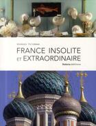 Couverture du livre « France insolite et extraordinaire » de Georges Feterman aux éditions Dakota