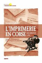 Couverture du livre « L'imprimerie en Corse » de Vanessa Alberti aux éditions Albiana