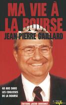 Couverture du livre « Ma vie a la bourse » de Jean-Pierre Gaillard aux éditions Jacob-duvernet