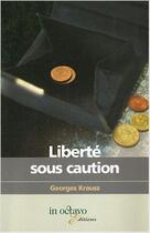 Couverture du livre « Liberte sous caution » de Krausz Georges aux éditions In Octavo