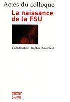 Couverture du livre « Naissance de la fsu (la) » de  aux éditions Syllepse