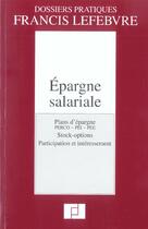 Couverture du livre « Epargne salariale ; plans d'epargne, perco, pei, pee, stock-options, participation et interessement (2e édition) » de  aux éditions Lefebvre