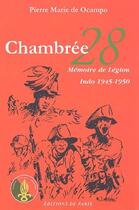 Couverture du livre « Chambrée 28 ; mémoire de légion ; Indo 1945-1950 » de Pierre Marie De Ocampo aux éditions Editions De Paris