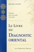 Couverture du livre « Livre du diagnostic oriental » de Michio Kushi aux éditions Guy Trédaniel