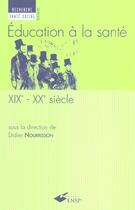 Couverture du livre « Education A La Sante Xix - Xx Siecles » de Nourrisson D aux éditions Ehesp