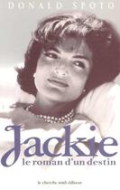Couverture du livre « Jackie le roman d'un destin » de Spoto Donald aux éditions Cherche Midi