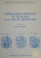 Couverture du livre « L'héraldique espagnole et catalane » de Michel Popoff aux éditions Le Leopard D'or